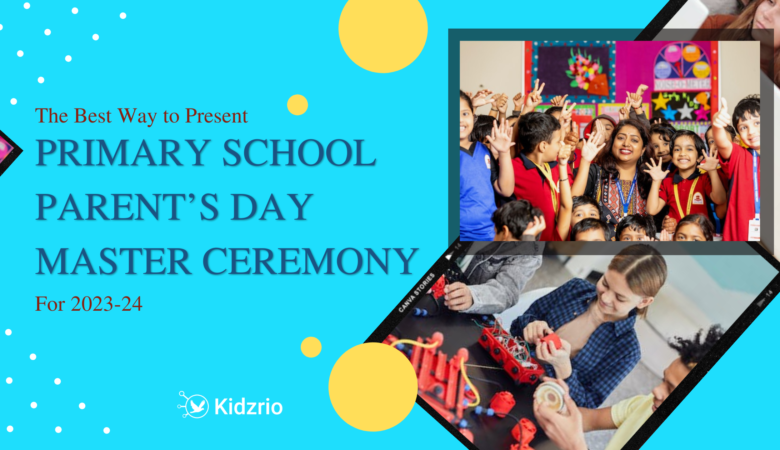 The Best Way to Present Primary School Parent’s Day Master Ceremony for 2023-24